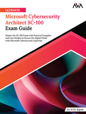 cover image of Ultimate Microsoft Cybersecurity Architect SC-100 Exam Guide